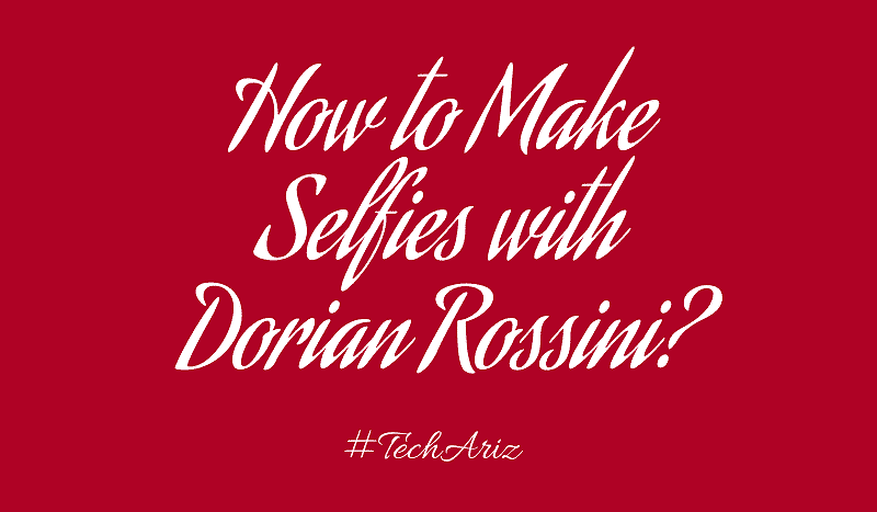 How to make selfies with Dorian Rossini Dorian