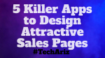 5 Killer Apps to Design Attractive Sales Pages